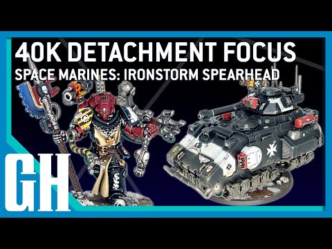 40k Detachment Focus - Space Marines: Ironstorm Spearhead