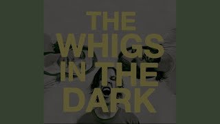 The Whigs - In The Dark (2010) video