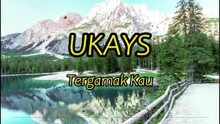 Download lagu UKAYS - TERGAMAK KAU LIRIK mp3