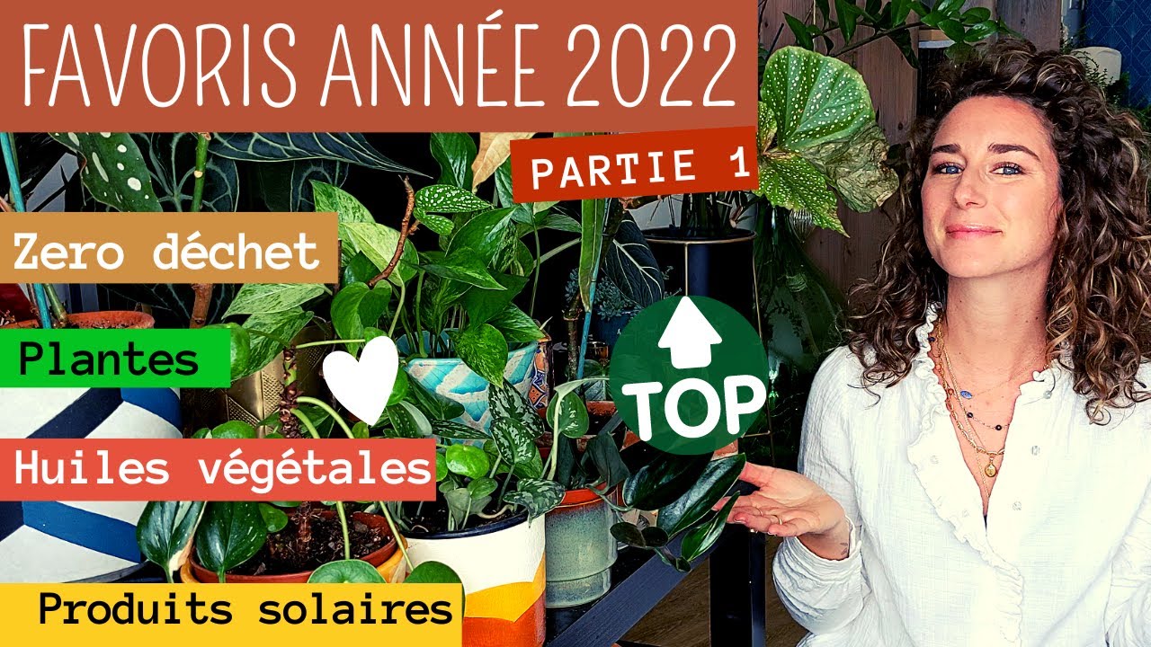 Le TOP PRODUITS UTILISÉS en 2022 : 0 déchet, plantes, soins... #favoris PARTIE 1