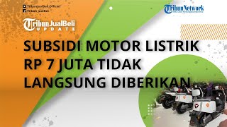 Insentif Motor Listrik Rp 7 Juta Tak Langsung Diberikan ke Masyarakat, Disalurkan Lewat Produsen