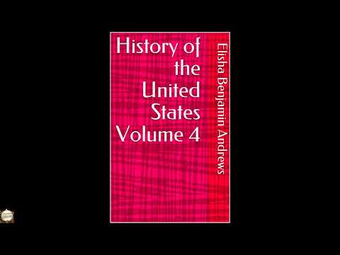 History of the United States Volume 4 by Elisha Benjamin Andrews — free full audiobook