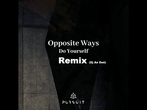Opposite Ways feat. John M - Do Yourself (Remix An Deé)