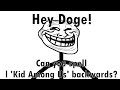 Hey Doge, Can You Spell Kid Among Us Backwards?