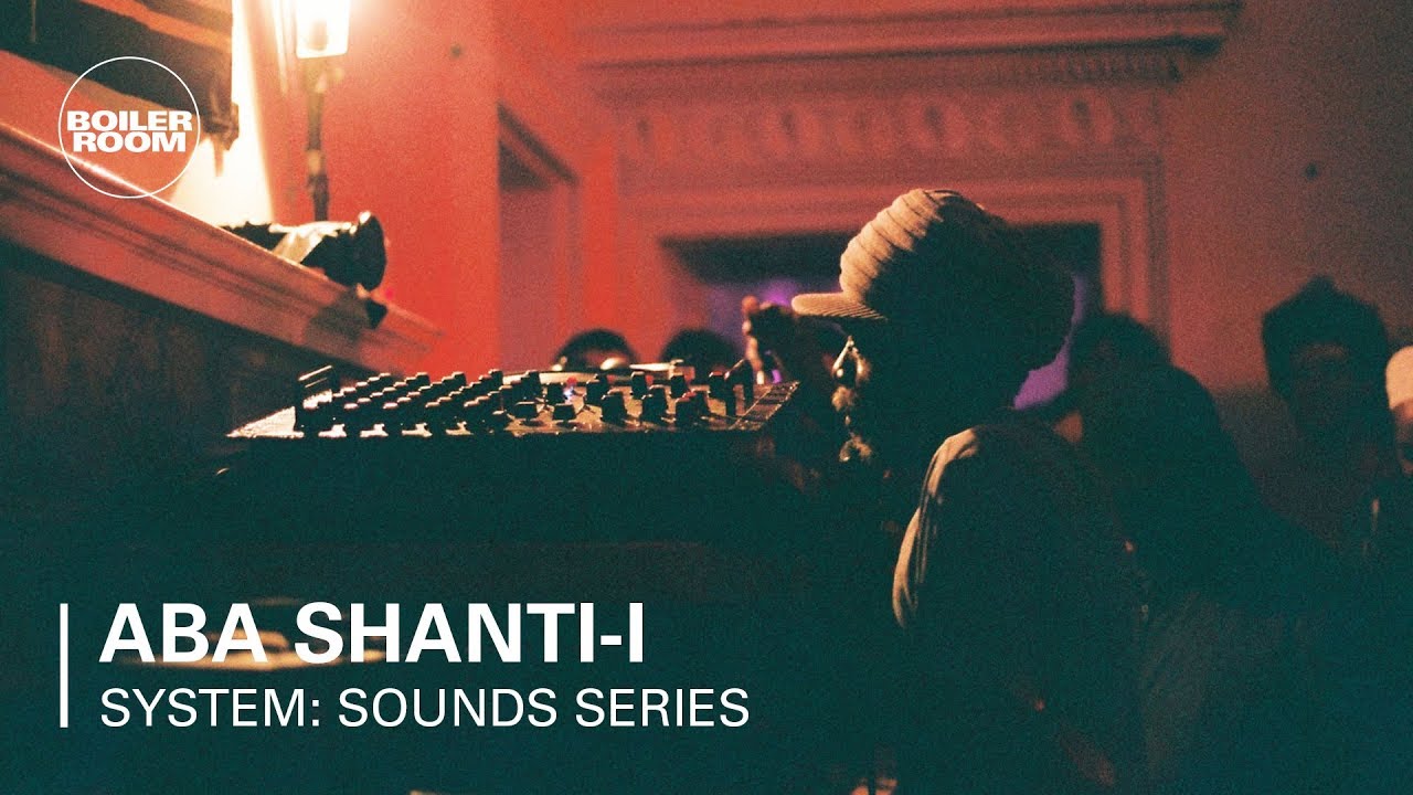 Aba Shanti-I - Boiler Room x SYSTEM: Sounds Series