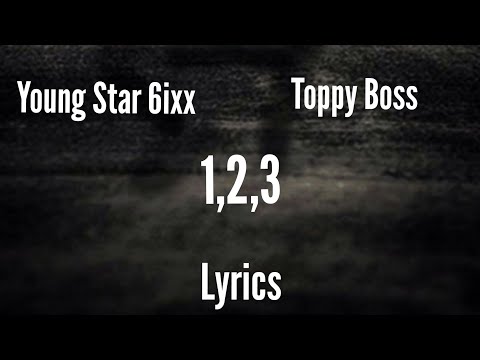Young Star 6ixx x Toppy Boss - 123 [Lyrics]