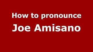 How to pronounce Joe Amisano