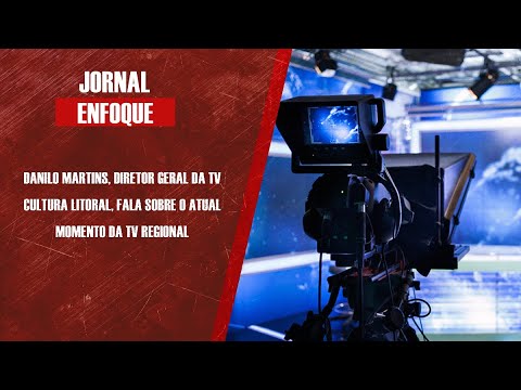 Danilo Martins, diretor geral da TV Cultura Litoral, fala sobre o atual momento