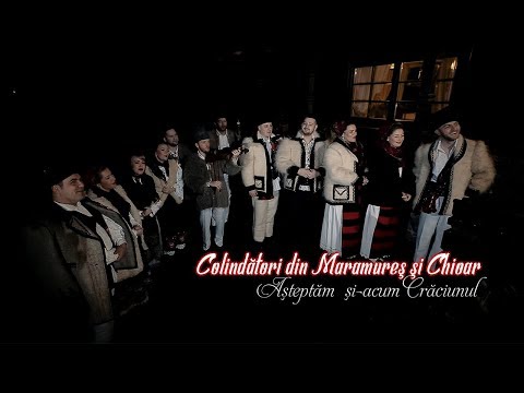 Colindători din MARAMUREŞ şi CHIOAR - Aşteptăm şi acum Crăciunul  [COLINDA]