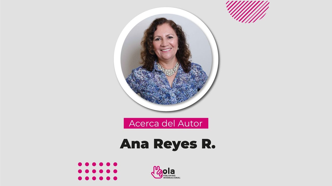 Conoce a nuestra autora Ana Reyes | Hola Publishing Internacional