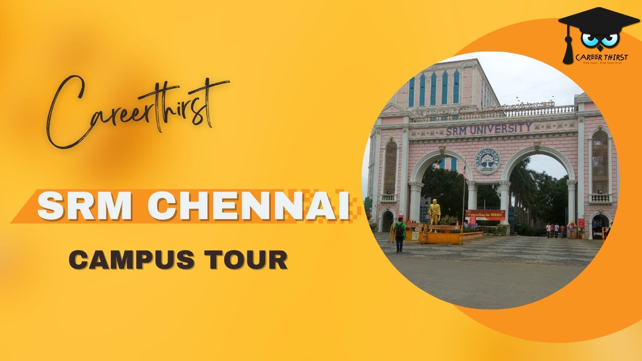 SRM University Campus Tour || SRM Chennai || Careerthirst