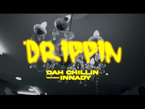 DAH CHILLIN FEAT INNADY - DRIPPIN