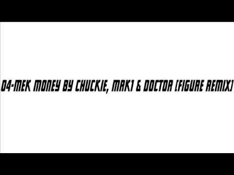 04Mek Money by Chuckie, MRK1 & Doctor Figure Remix)