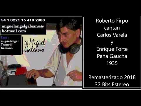 Pena Gaucha  Roberto FIRPO cantan Varela y Forte 1935 Stereo