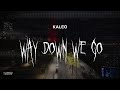 Kaleo Way Down We Go Slowed Reverb Lyrics