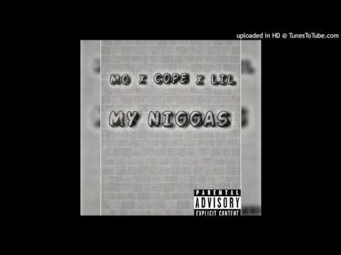 MO X COPE X LIL - MY NIGGAS