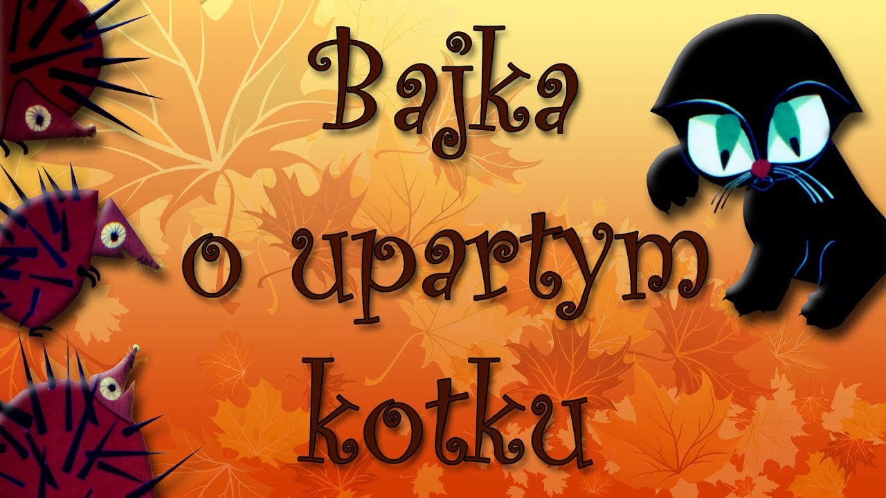 BAJKA O UPARTYM KOTKU [Bajanie na ścianie]