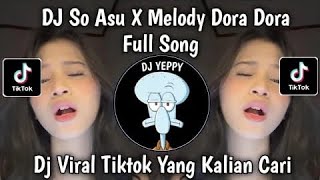 Download lagu DJ SO ASU X MELODY DORA DORA FULL SONG VIRAL TIKTOK TERBARU YANG KALIAN CARI mp3