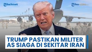 Trump Pastikan Militer AS Tetap Siaga di Sekitar Iran, Siagakan Seluruh Aset termasuk Kapal Perang