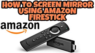HOW TO SCREEN MIRROR USING AMAZON FIRE STICK