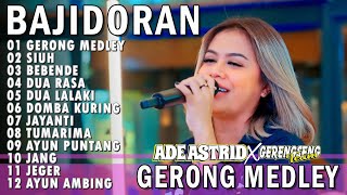 Download lagu GERONG MEDLEY SIUH, BEBENDE, DUA RASA, ADE ASTRID X GERENGSENG TEAM FULL ALBUM  BAJIDOR mp3