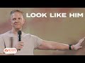 Look Like Him | Be Hope Church | Pastor Brad Thompson