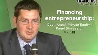 Part III : Financing entrepreneurship : Debt, Angel, Private Equity : Panel Discussion  image