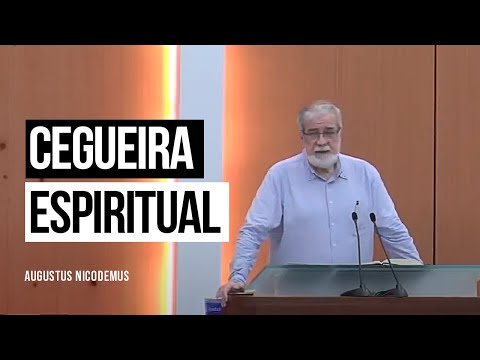 Spiritual Blindness - Augustus Nicodemus