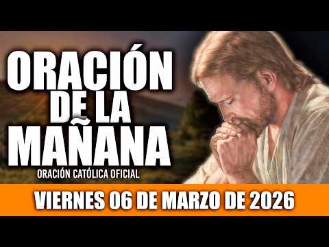 Oración de la Mañana de Hoy Viernes 06 DE MARZO DE 2026🌸🩷Comienza tu Día con Amor, dicha y gozo