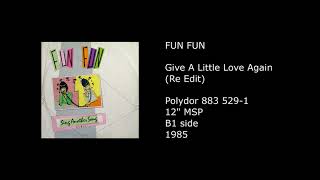 FUN FUN - Give A Little Love Again (Re Edit) - 1985