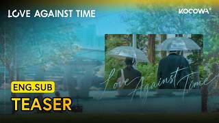 [TEASER] After Surviving Death, They’re Ready to Love Again | Love Against Time | KOCOWA+
