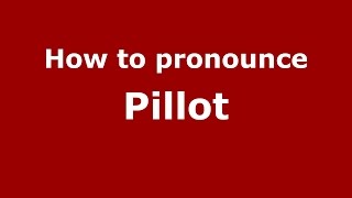 How to pronounce Pillot