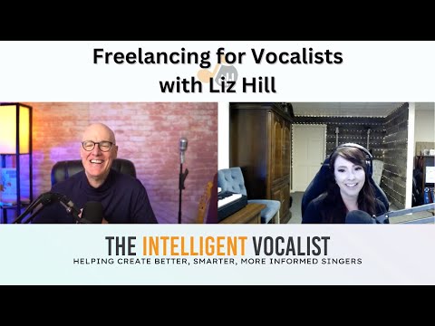Episode 358: Freelancing for Vocalists with Liz Hill | The Intelligent Vocalist Podcast