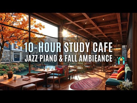 🍁10‑Hour Fall Coffee Shop Ambience for Focus & Study | Jazz Piano by the Window ☕🍂