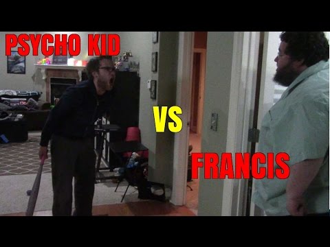 PSYCHO KID VS FRANCIS!!!