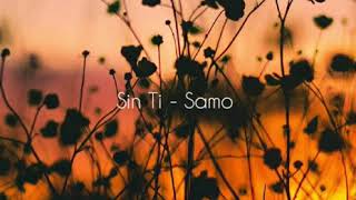 Sin Ti - Samo (Letra)