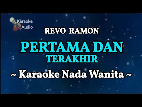 PERTAMA DAN TERAKHIR - Revo Ramon ( KARAOKE NADA WANITA )