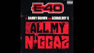 E-40 - All My Niggas (Feat. Danny Brown &amp; Schoolboy Q)