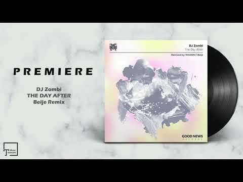 PREMIERE: DJ Zombi - The Day After (Beije Remix) [GOOD NEWS RECORDS]