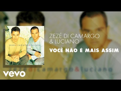Zezé Di Camargo & Luciano - Você Não é Mais Assim (Áudio Oficial)