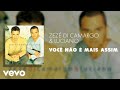 Zezé Di Camargo Luciano Você Não é Mais Assim Áudio Oficial