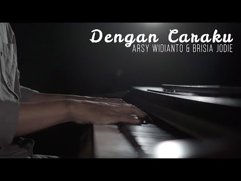 Dengan Caraku - Arsy Widianto, Brisia Jodie Piano Cover