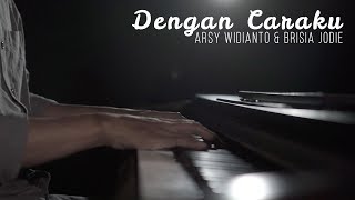 Download lagu Dengan Caraku - Arsy Widianto, Brisia Jodie Piano Cover mp3