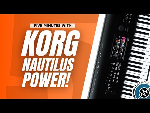 5 MINUTES WITH The Power of the Korg Nautilus Workstation