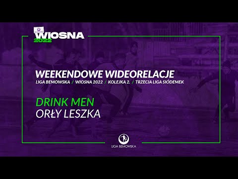 LIGA BEMOWSKA / WIOSNA 2022 / DRINK MEN - ORŁY LESZKA