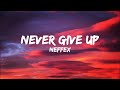 Neffex- Never Give Up (Lyrics)