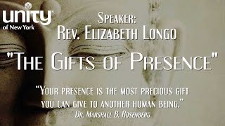 “The Gifts of Presence” Rev Elizabeth Longo