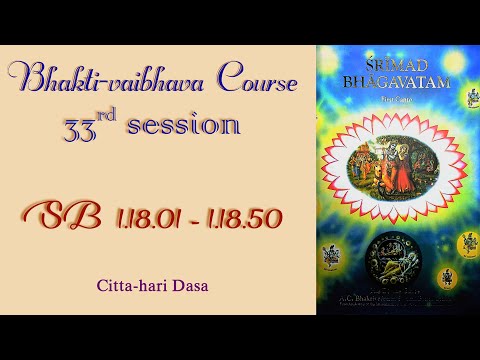 Bhakti-vaibhava Course - 33rd session. SB 1.18.1 - 50