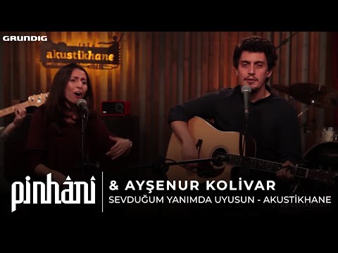 Pinhani & Ayşenur Kolivar - Sevduğum Yanımda Uyusun / #akustikhane