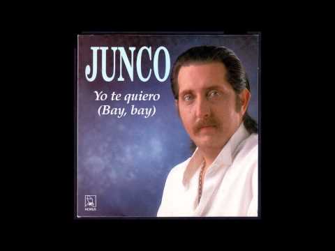 Junco(yo te quiero bay,bay)